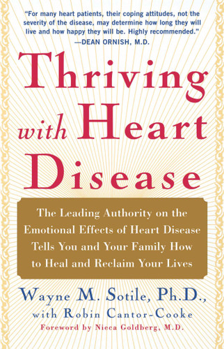 Thriving With Heart Disease: The Leading Authority on the Emotional Effects of Heart Disease Tells You and Your Family How to Heal and Reclaim Your Lives book cover by Wayne Sotile
