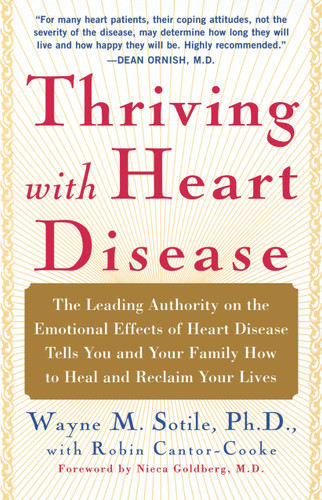 Thriving With Heart Disease: The Leading Authority on the Emotional Effects of Heart Disease Tells You and Your Family How to Heal and Reclaim Your Lives book cover by Wayne Sotile