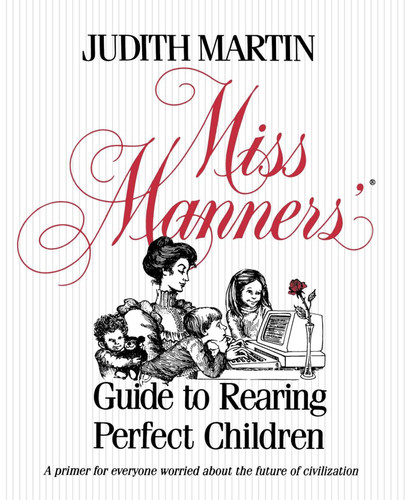 Miss Manners' Guide to Rearing Perfect Children book cover by Judith Martin
