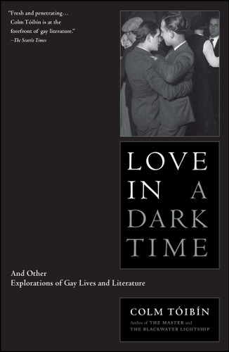 Love in a Dark Time: And Other Explorations of Gay Lives and Literature book cover by Colm Toibin