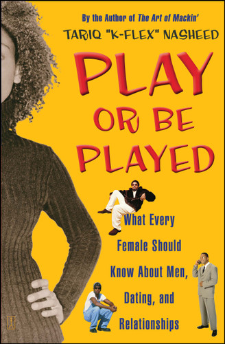 Play or Be Played: What Every Female Should Know About Men, Dating, and Relationships book cover by Tariq "K-Flex" Nasheed