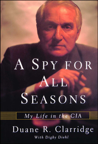 A Spy For All Seasons: My Life in the CIA book cover by Duane R. Clarridge