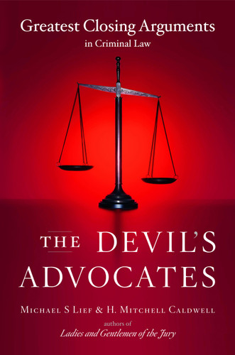 The Devil's Advocates: Greatest Closing Arguments in Criminal Law book cover by Michael S Lief, H. Mitchell Caldwell