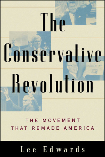 The Conservative Revolution: The Movement That Remade America book cover by Lee Edwards