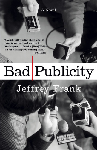 Bad Publicity: A Novel book cover by Jeffrey Frank