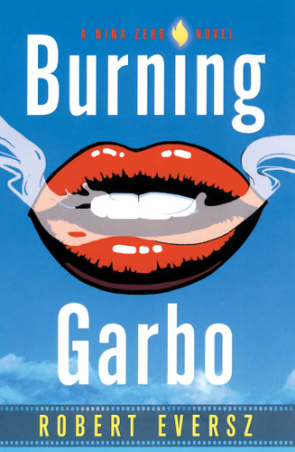 Burning Garbo: A Nina Zero Novel book cover by Robert Eversz