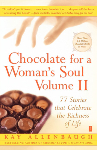 Chocolate for a Woman's Soul Volume II: 77 Stories that Celebrate the Richness of Life book cover by Kay Allenbaugh
