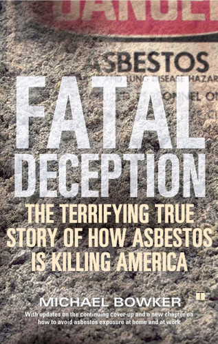 Fatal Deception: The Terrifying True Story of How Asbestos Is Killing America book cover by Michael Bowker