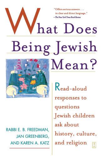 What Does Being Jewish Mean?: Read-Aloud Responses to Questions Jewish Children Ask About History, Culture, and Religion book cover by E.b. Freedman, Jan Greenberg, Karen A. Katz