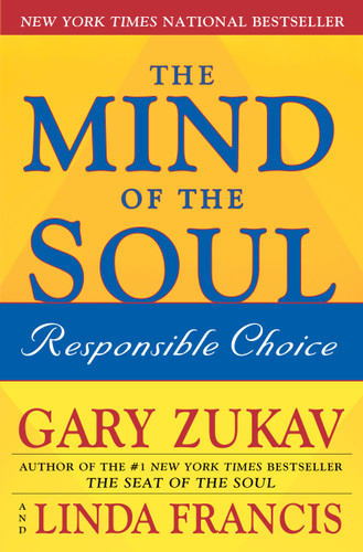 The Mind of the Soul: Responsible Choice book cover by Gary Zukav, Linda Francis