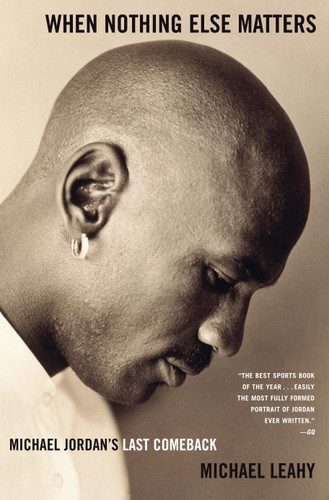 When Nothing Else Matters: Michael Jordan's Last Comeback book cover by Michael Leahy