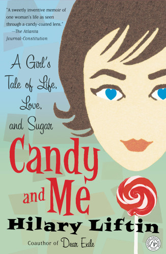 Candy and Me: A Girl's Tale of Life, Love, and Sugar book cover by Hilary Liftin