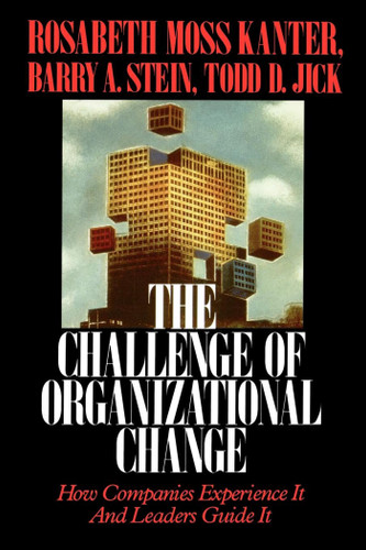 Challenge of Organizational Change: How Companies Experience It And Leaders Guide It book cover by Rosabeth Moss Kanter