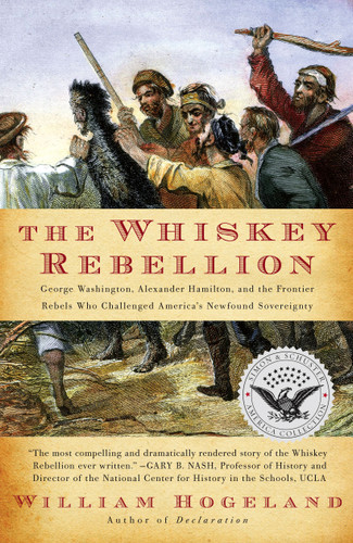 The Whiskey Rebellion: George Washington, Alexander Hamilton, and the Frontier Rebels Who Challenged America's Newfound Sovereignty book cover by William Hogeland
