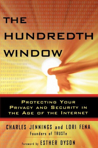 The Hundredth Window: Protecting Your Privacy and Security In the Age of the Internet book cover by Charles Jennings, Lori Fena