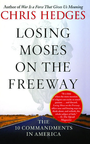 Losing Moses on the Freeway: The 10 Commandments in America book cover by Chris Hedges