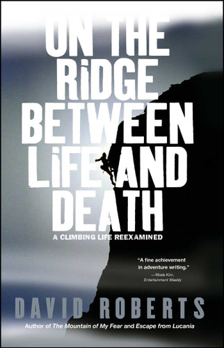 On the Ridge Between Life and Death: A Climbing Life Reexamined book cover by David Roberts