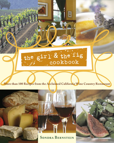 the girl & the fig cookbook: More than 100 Recipes from the Acclaimed California Wine Country Restaurant book cover by Sondra Bernstein