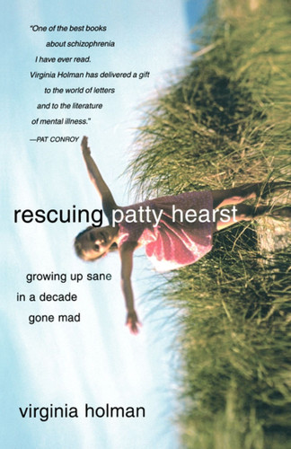 Rescuing Patty Hearst: Growing Up Sane in a Decade Gone Mad book cover by Virginia Holman