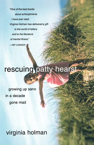 Rescuing Patty Hearst: Growing Up Sane in a Decade Gone Mad book cover by Virginia Holman