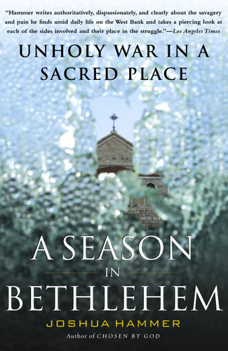 A Season in Bethlehem: Unholy War in a Sacred Place book cover by Joshua Hammer