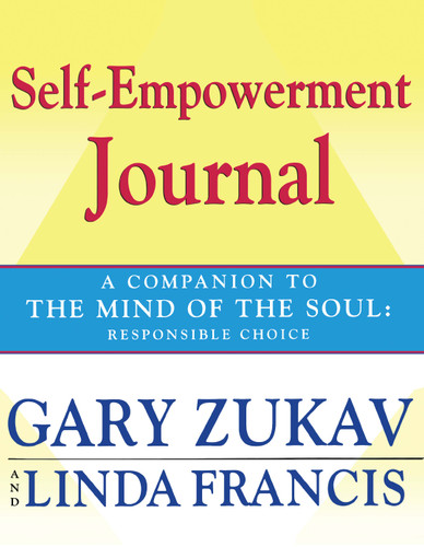 Self-Empowerment Journal: A Companion to The Mind of the Soul: Responsible Choice book cover by Gary Zukav, Linda Francis
