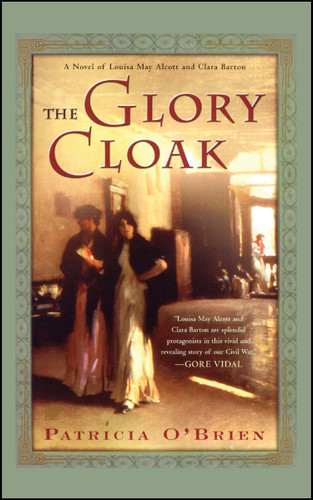 The Glory Cloak: A Novel of Louisa May Alcott and Clara Barton book cover by Patricia O'Brien