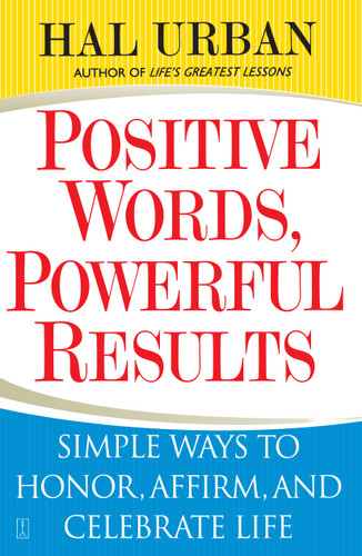 Positive Words, Powerful Results: Simple Ways to Honor, Affirm, and Celebrate Life book cover by Hal Urban