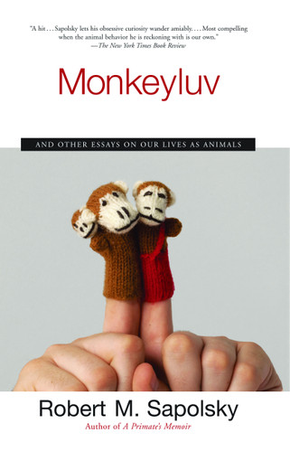 Monkeyluv: And Other Essays on Our Lives as Animals book cover by Robert M. Sapolsky