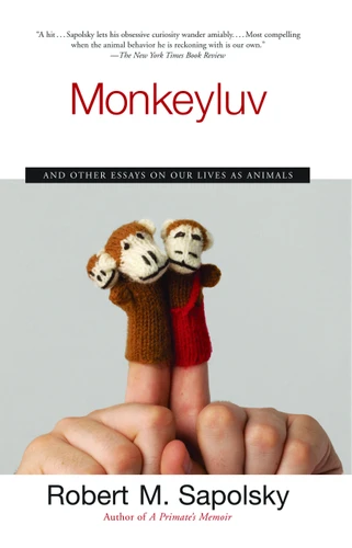 Monkeyluv: And Other Essays on Our Lives as Animals book cover by Robert M. Sapolsky