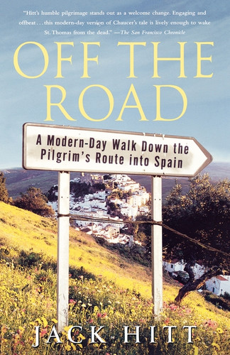 Off the Road: A Modern-Day Walk Down the Pilgrim's Route into Spain book cover by Jack Hitt