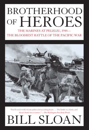 Brotherhood of Heroes: The Marines at Peleliu, 1944--The Bloodiest Battle of the Pacific War book cover by Bill Sloan
