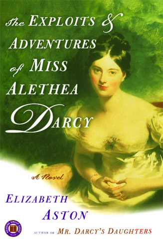 The Exploits & Adventures of Miss Alethea Darcy: A Novel book cover by Elizabeth Aston
