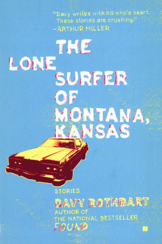 The Lone Surfer of Montana, Kansas: Stories book cover by Davy Rothbart