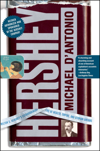 Hershey: Milton S. Hershey's Extraordinary Life of Wealth, Empire, and Utopian Dreams book cover by Michael D'Antonio