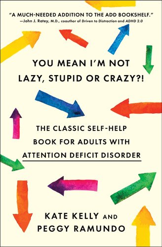 You Mean I'm Not Lazy, Stupid or Crazy?!: The Classic Self-Help Book for Adults with Attention Deficit Disorder book cover by Kate Kelly, Peggy Ramundo
