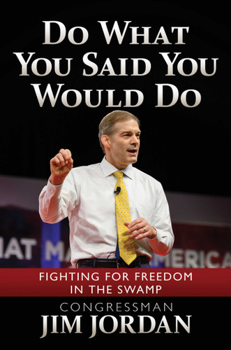 Do What You Said You Would Do: Fighting for Freedom in the Swamp book cover by Jim Jordan