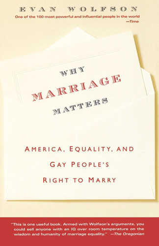 Why Marriage Matters: America, Equality, and Gay People's Right to Marry book cover by Evan Wolfson