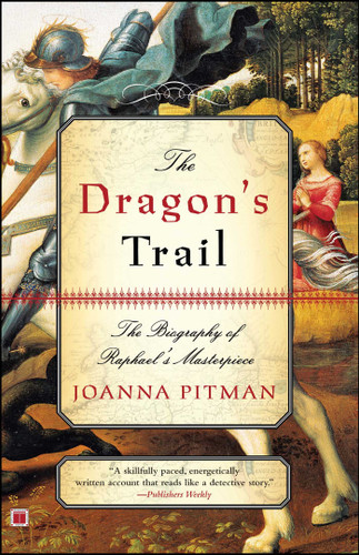 The Dragon's Trail: The Biography of Raphael's Masterpiece book cover by Joanna Pitman