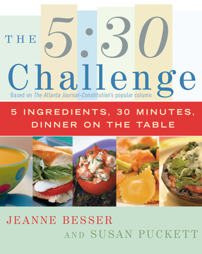 The 5:30 Challenge: 5 Ingredients, 30 Minutes, Dinner on the Table book cover by Jeanne Besser, Susan Puckett