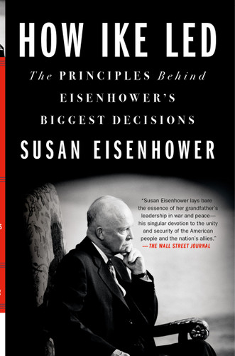 How Ike Led: The Principles Behind Eisenhower's Biggest Decisions book cover by Susan Eisenhower