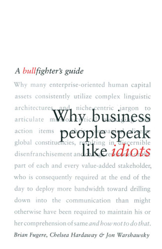 Why Business People Speak Like Idiots: A Bullfighter's Guide book cover by Brian Fugere, Chelsea Hardaway, Jon Warshawsky