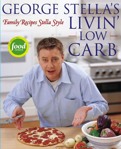 George Stella's Livin' Low Carb: Family Recipes Stella Style book cover by George Stella