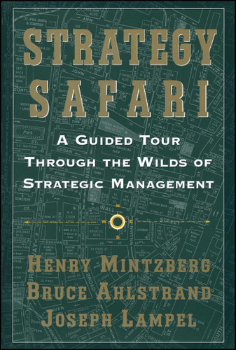 Strategy Safari: A Guided Tour Through The Wilds of Strategic Mangament book cover by Henry Mintzberg, Joseph Lampel, Bruce Ahlstrand