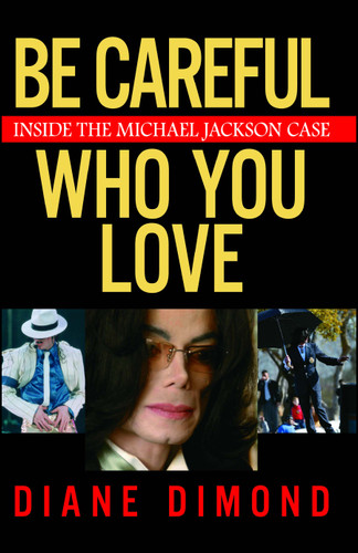 Be Careful Who You Love: Inside the Michael Jackson Case book cover by Diane Dimond