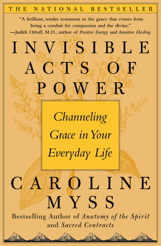 Invisible Acts of Power: Channeling Grace in Your Everyday Life book cover by Caroline Myss