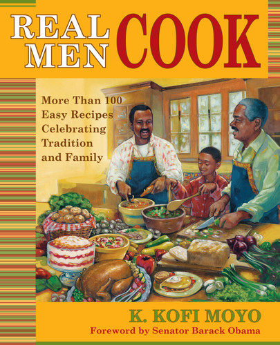 Real Men Cook: More Than 100 Easy Recipes Celebrating Tradition and Family book cover by K. Kofi Moyo