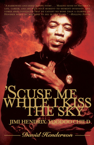 'Scuse Me While I Kiss the Sky: Jimi Hendrix: Voodoo Child book cover by David Henderson