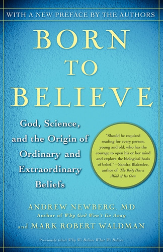 Born to Believe: God, Science, and the Origin of Ordinary and Extraordinary Beliefs book cover by Andrew Newberg, Mark Robert Waldman