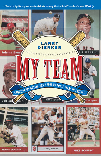 My Team: Choosing My Dream Team from My Forty Years in Baseball book cover by Larry Dierker